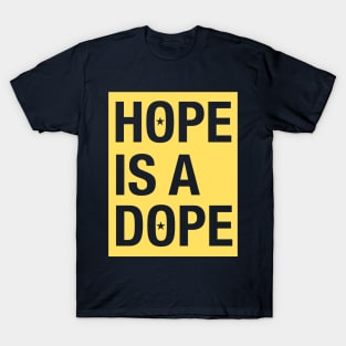 HOPE IS. DOPE T-Shirt